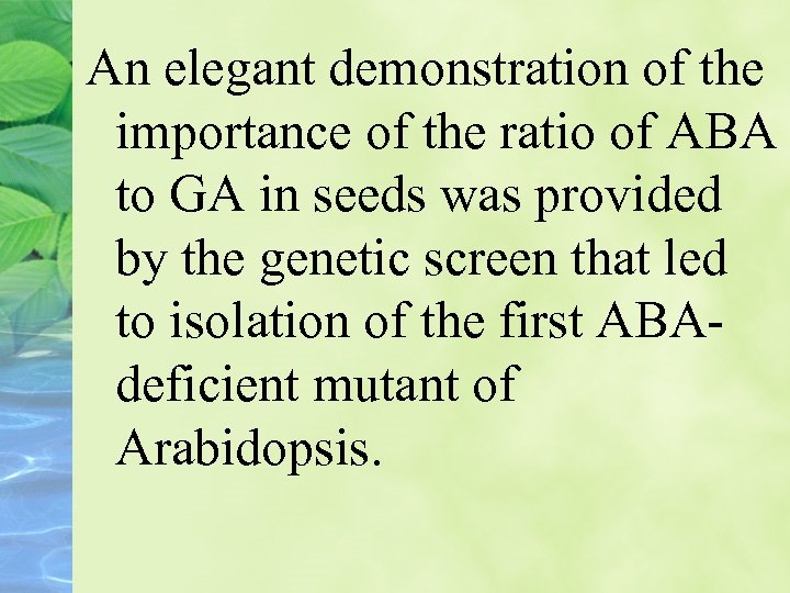 An elegant demonstration of the importance of the ratio of ABA to GA in