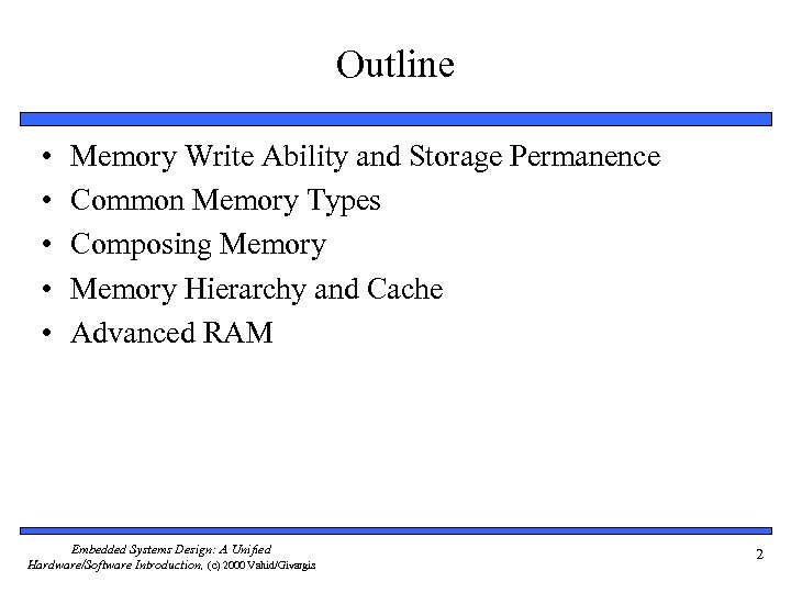 Outline • • • Memory Write Ability and Storage Permanence Common Memory Types Composing