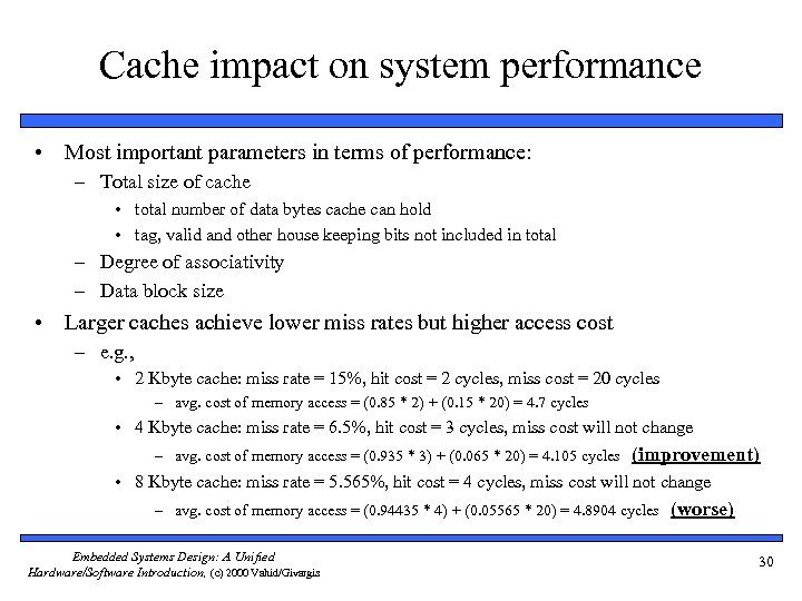 Cache impact on system performance • Most important parameters in terms of performance: –