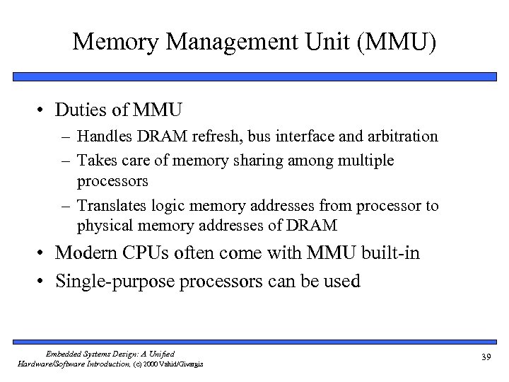 Memory Management Unit (MMU) • Duties of MMU – Handles DRAM refresh, bus interface