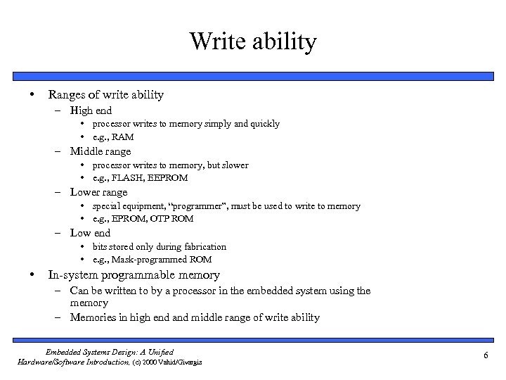 Write ability • Ranges of write ability – High end • processor writes to