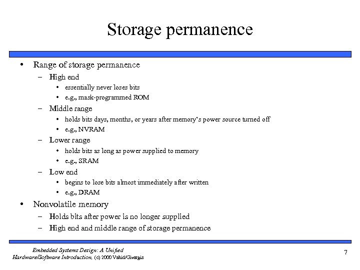 Storage permanence • Range of storage permanence – High end • essentially never loses