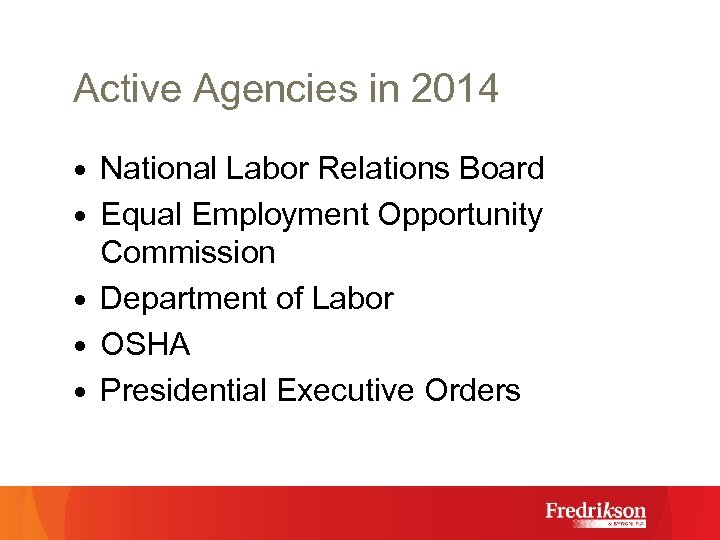 Active Agencies in 2014 • National Labor Relations Board • Equal Employment Opportunity Commission