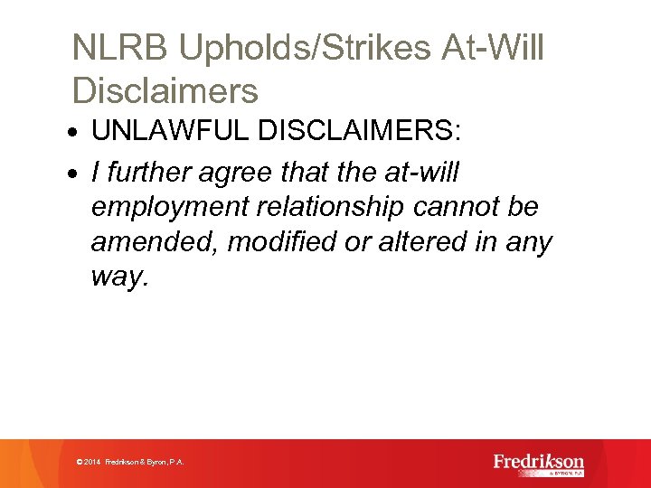 NLRB Upholds/Strikes At-Will Disclaimers • UNLAWFUL DISCLAIMERS: • I further agree that the at-will