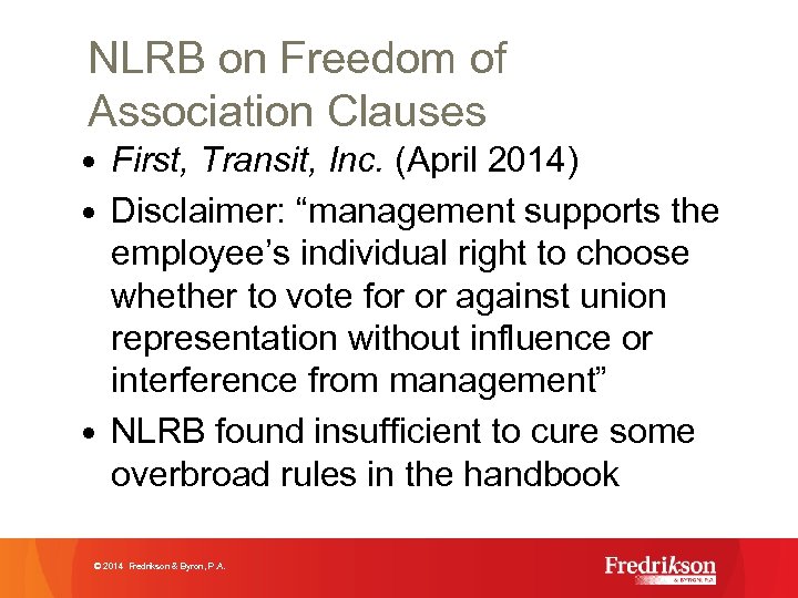 NLRB on Freedom of Association Clauses • First, Transit, Inc. (April 2014) • Disclaimer: