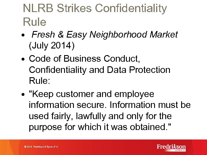 NLRB Strikes Confidentiality Rule • Fresh & Easy Neighborhood Market (July 2014) • Code