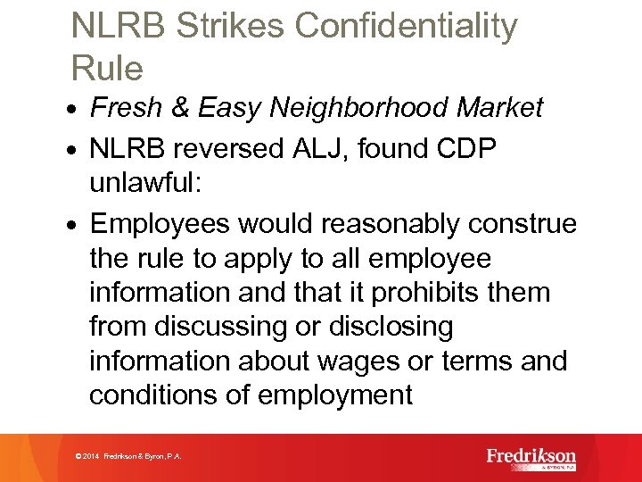 NLRB Strikes Confidentiality Rule • Fresh & Easy Neighborhood Market • NLRB reversed ALJ,
