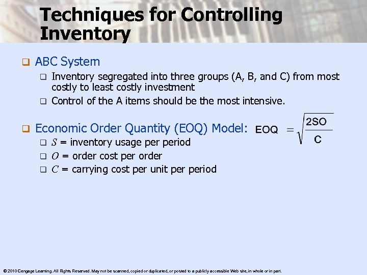 Techniques for Controlling Inventory q ABC System Inventory segregated into three groups (A, B,