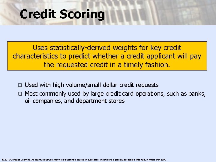 Credit Scoring Uses statistically-derived weights for key credit characteristics to predict whether a credit