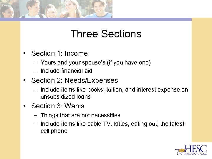 Three Sections • Section 1: Income – Yours and your spouse’s (if you have