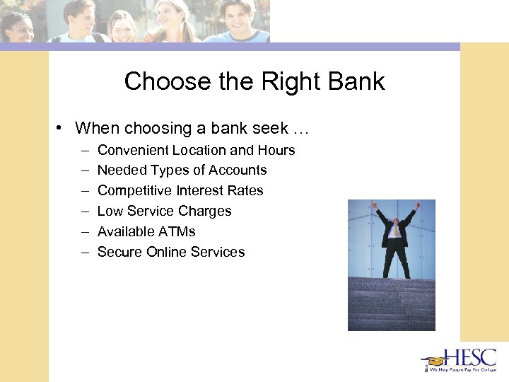 Choose the Right Bank • When choosing a bank seek … – – –