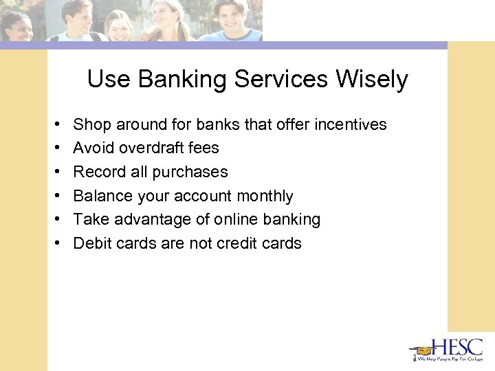 Use Banking Services Wisely • • • Shop around for banks that offer incentives