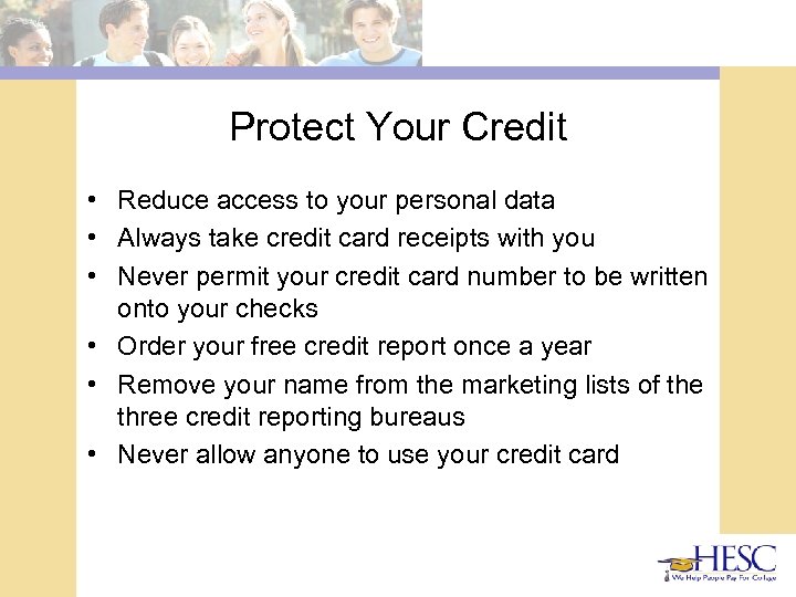 Protect Your Credit • Reduce access to your personal data • Always take credit