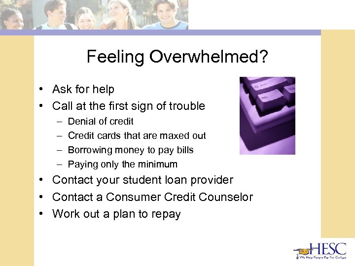 Feeling Overwhelmed? • Ask for help • Call at the first sign of trouble