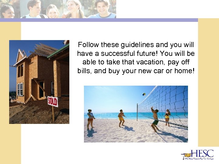 Follow these guidelines and you will have a successful future! You will be able