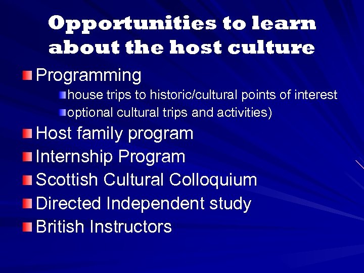 Opportunities to learn about the host culture Programming house trips to historic/cultural points of