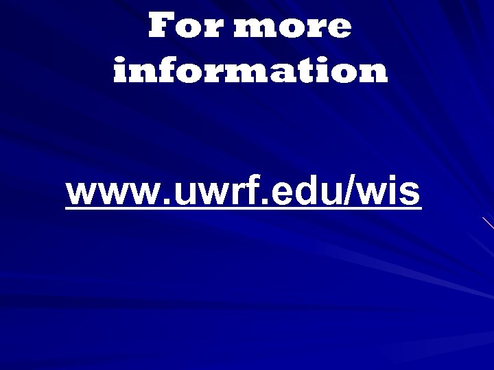 For more information www. uwrf. edu/wis 