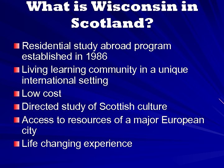 What is Wisconsin in Scotland? Residential study abroad program established in 1986 Living learning