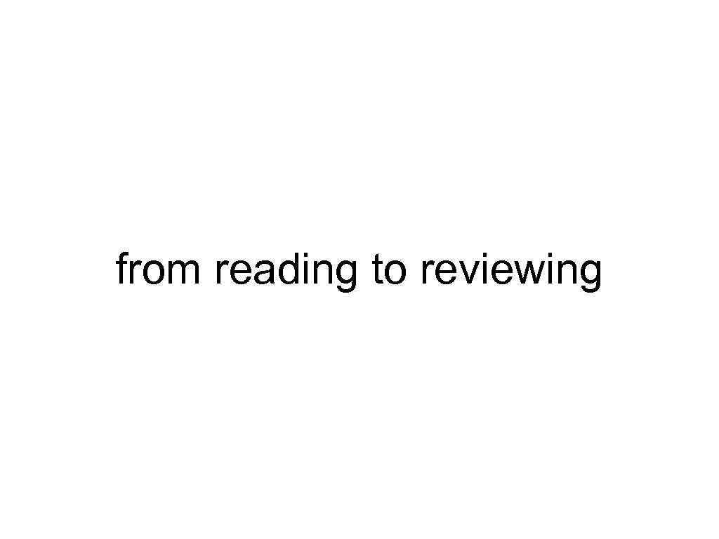 from reading to reviewing 