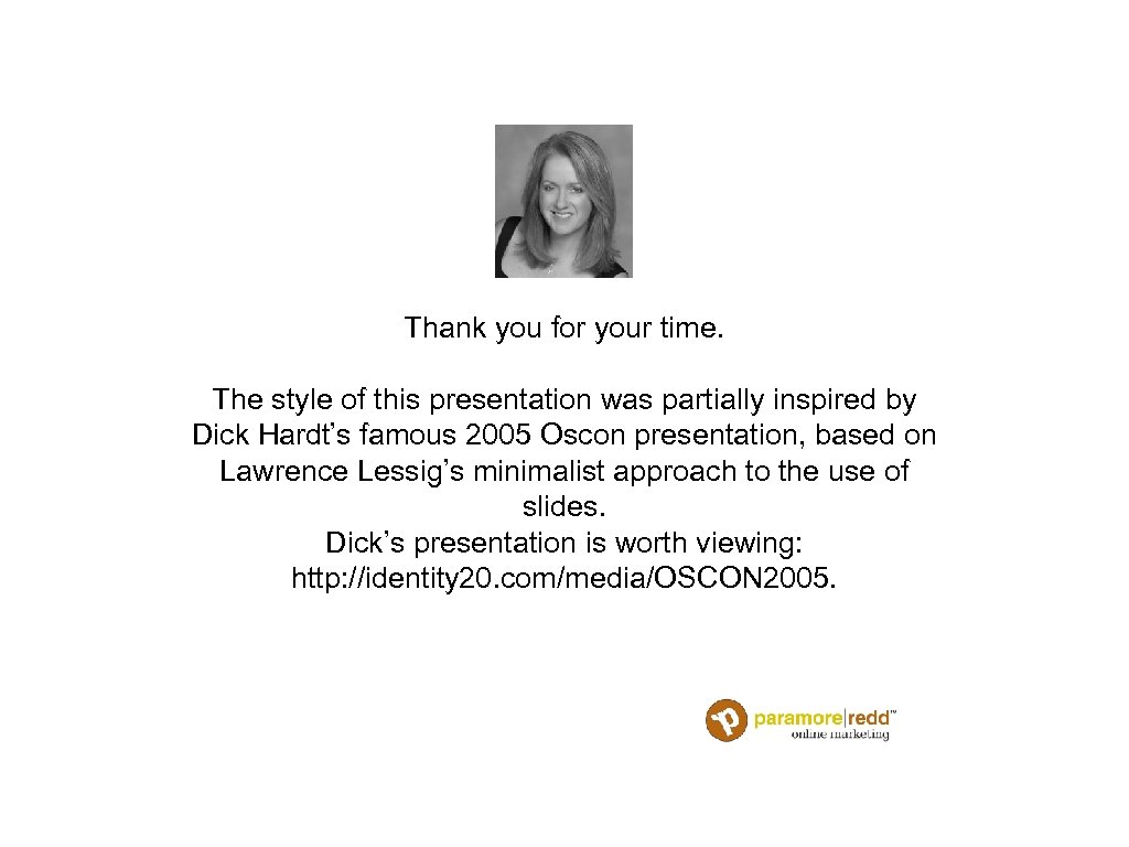 Thank you for your time. The style of this presentation was partially inspired by