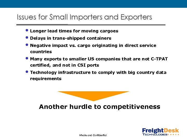 Issues for Small Importers and Exporters • Longer lead times for moving cargoes •