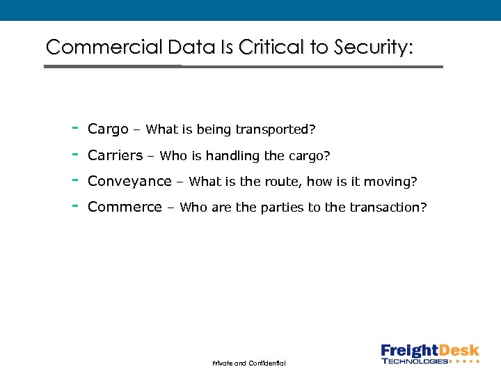 Commercial Data Is Critical to Security: - Cargo – What is being transported? Carriers