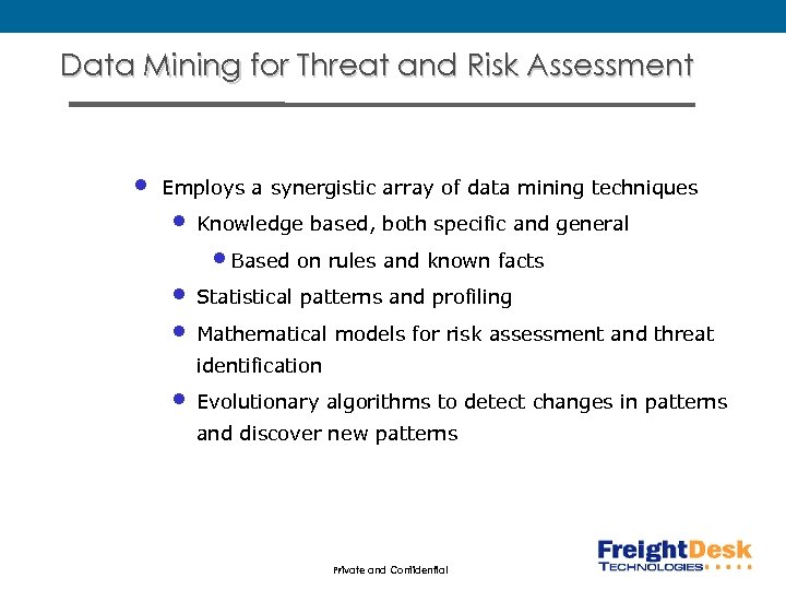 Data Mining for Threat and Risk Assessment • Employs a synergistic array of data