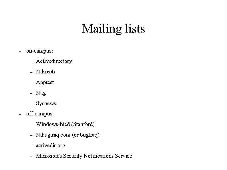 Mailing lists ● on-campus: – – Ndstech – Apptest – Nag – ● Activedirectory
