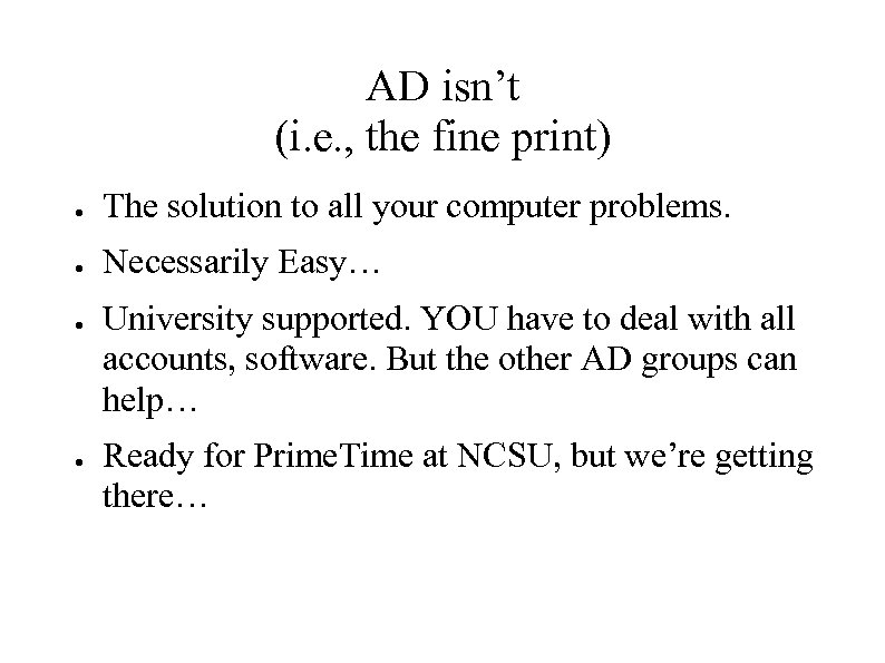 AD isn’t (i. e. , the fine print) ● The solution to all your