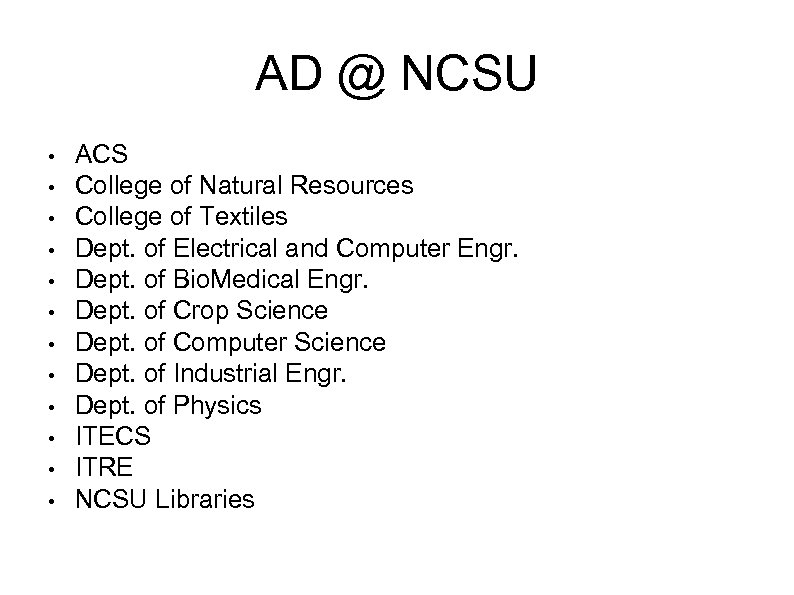 AD @ NCSU • • • ACS College of Natural Resources College of Textiles