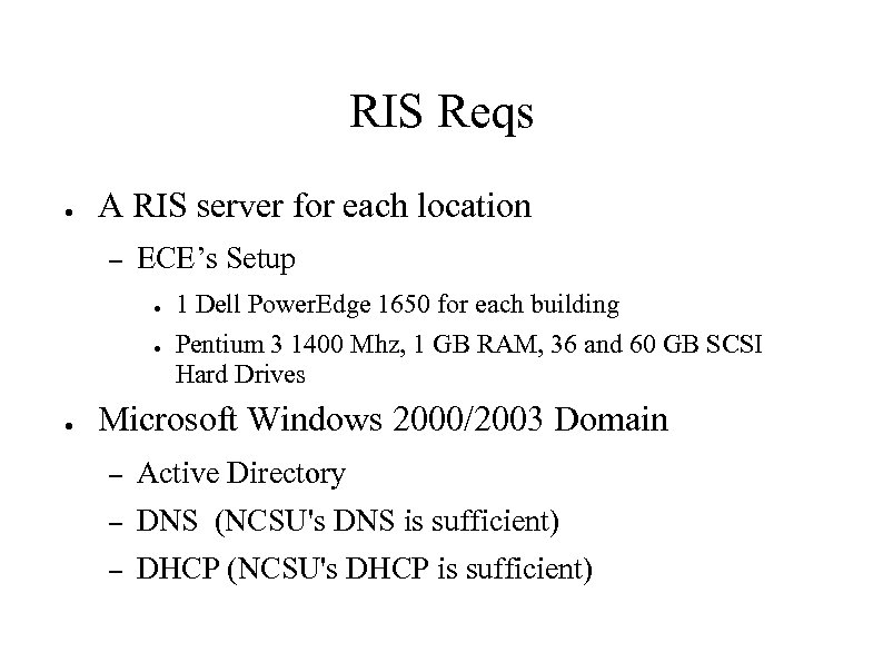 RIS Reqs ● A RIS server for each location – ECE’s Setup ● ●