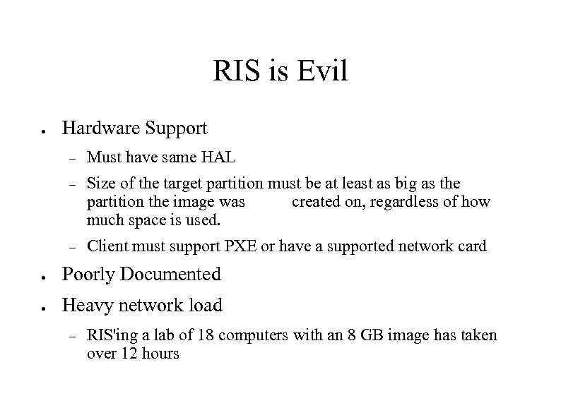 RIS is Evil ● Hardware Support – Must have same HAL – Size of