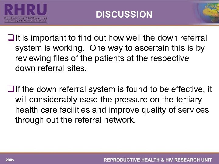 DISCUSSION q It is important to find out how well the down referral system