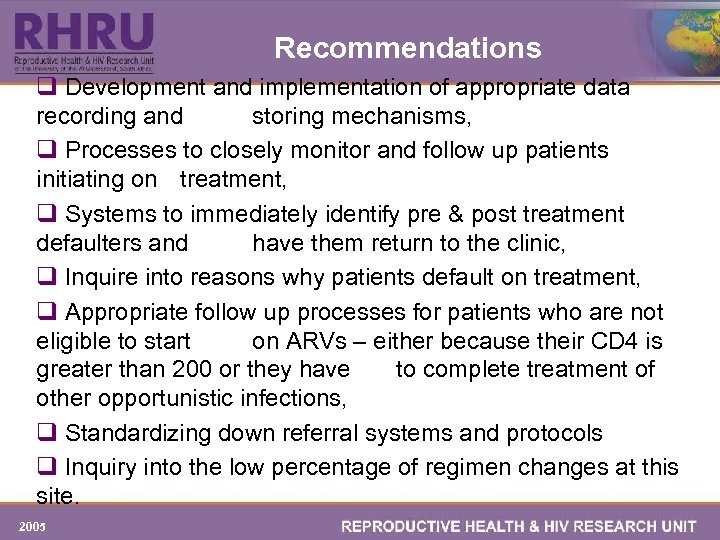 Recommendations q Development and implementation of appropriate data recording and storing mechanisms, q Processes