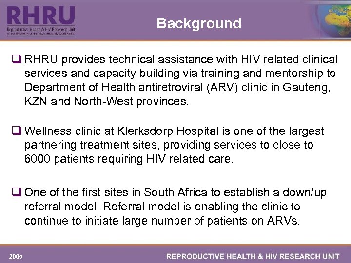 Background q RHRU provides technical assistance with HIV related clinical services and capacity building