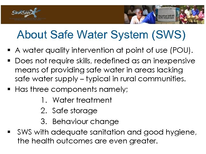 About Safe Water System (SWS) § A water quality intervention at point of use