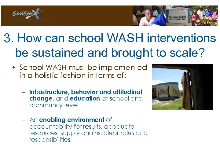 3. How can school WASH interventions be sustained and brought to scale? • School