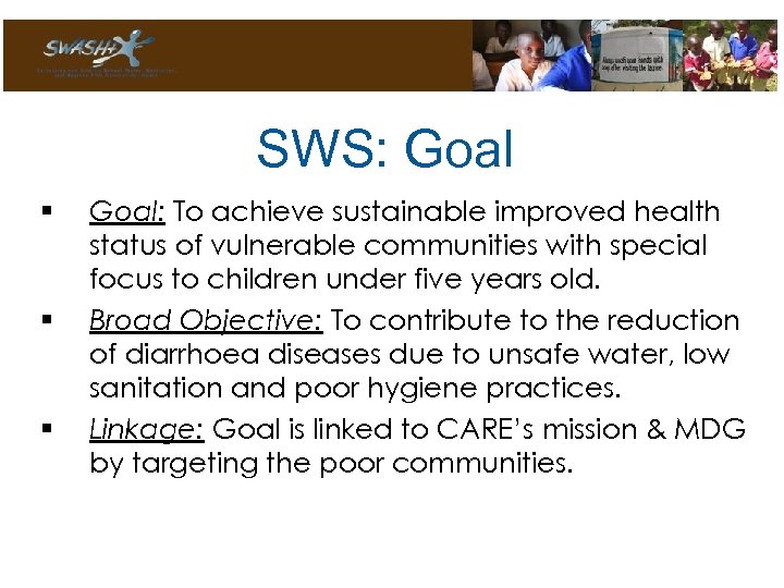 SWS: Goal § § § Goal: To achieve sustainable improved health status of vulnerable