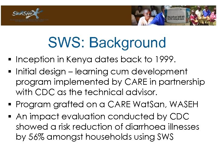 SWS: Background § Inception in Kenya dates back to 1999. § Initial design –