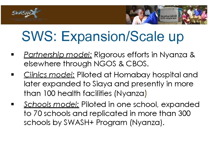SWS: Expansion/Scale up § § § Partnership model: Rigorous efforts in Nyanza & elsewhere