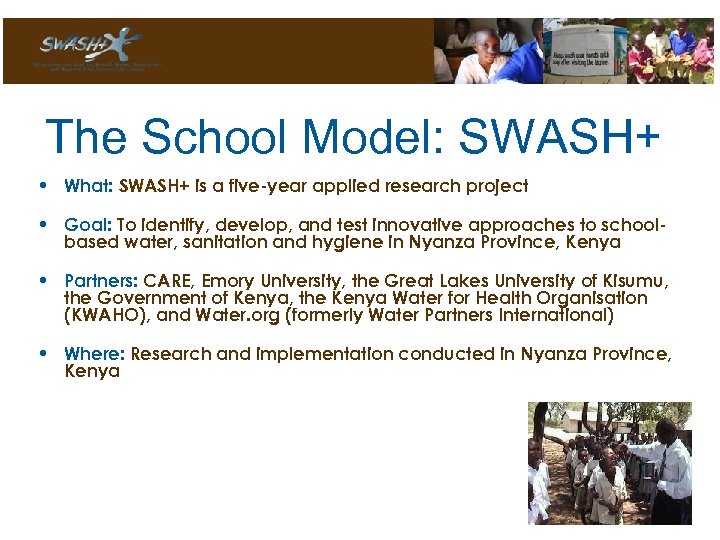The School Model: SWASH+ • What: SWASH+ is a five-year applied research project •