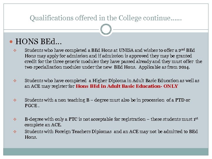 Qualifications offered in the College continue…… HONS BEd… v Students who have completed a