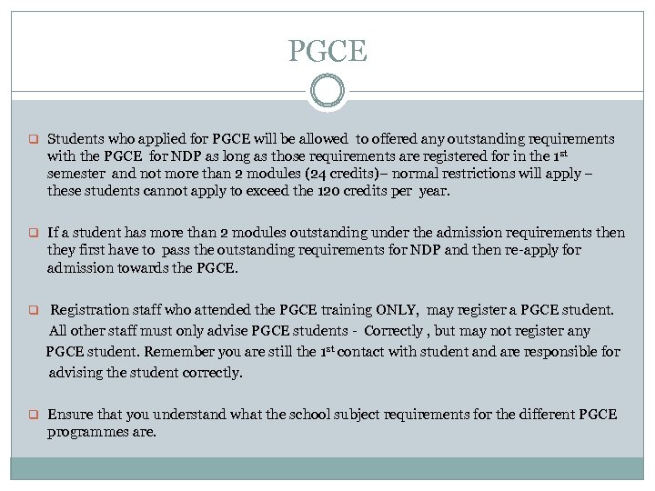PGCE q Students who applied for PGCE will be allowed to offered any outstanding