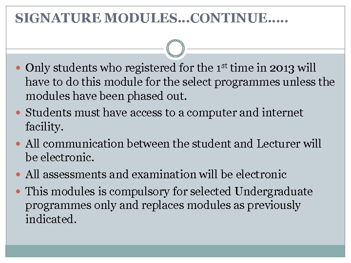 SIGNATURE MODULES…CONTINUE…. . Only students who registered for the 1 st time in 2013