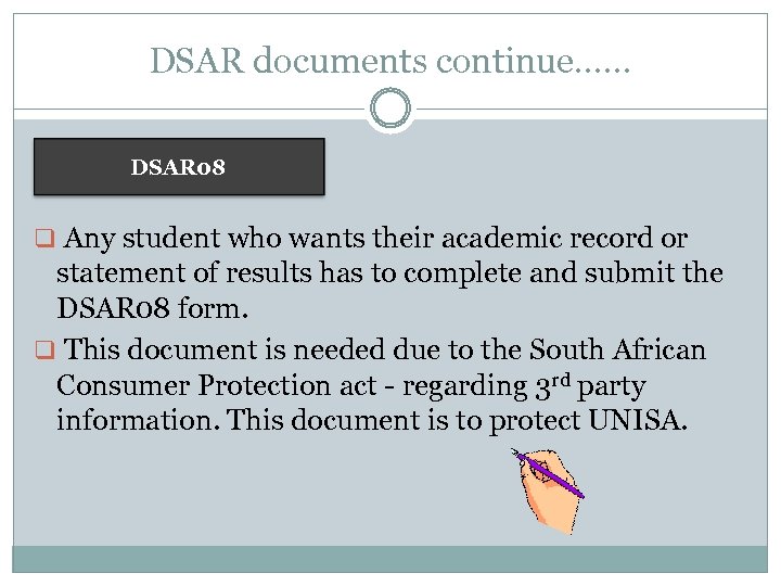 DSAR documents continue…… DSAR 08 q Any student who wants their academic record or