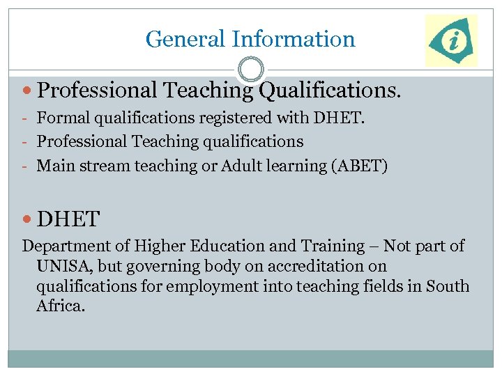 General Information Professional Teaching Qualifications. - Formal qualifications registered with DHET. - Professional Teaching