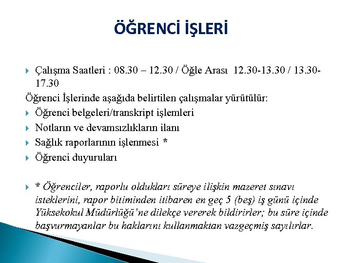 ÖĞRENCİ İŞLERİ Çalışma Saatleri : 08. 30 – 12. 30 / Öğle Arası 12.