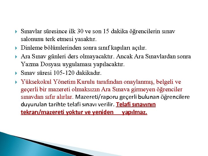  Sınavlar süresince ilk 30 ve son 15 dakika öğrencilerin sınav salonunu terk etmesi