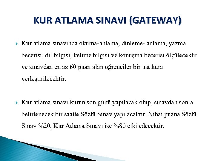 KUR ATLAMA SINAVI (GATEWAY) Kur atlama sınavında okuma-anlama, dinleme- anlama, yazma becerisi, dil bilgisi,