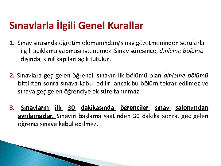 Sınavlarla İlgili Genel Kurallar 1. Sınav sırasında öğretim elemanından/sınav gözetmeninden sorularla ilgili açıklama yapması